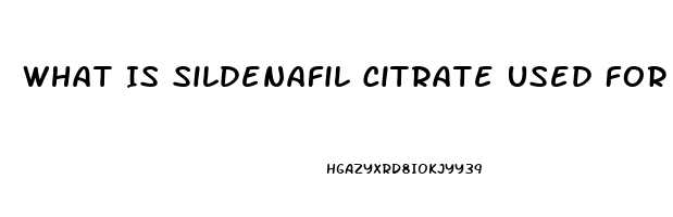 What Is Sildenafil Citrate Used For