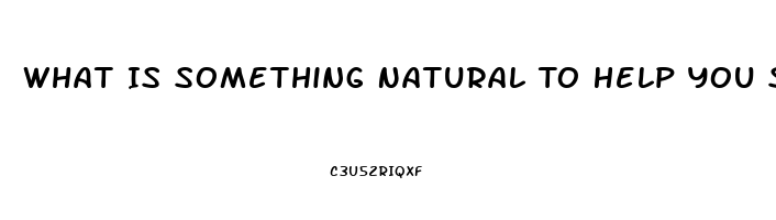 What Is Something Natural To Help You Sleep