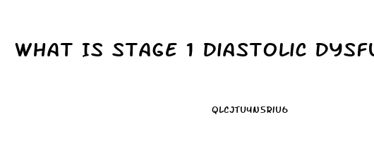 What Is Stage 1 Diastolic Dysfunction