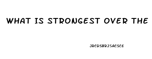 What Is Strongest Over The Counter Pain Reliever