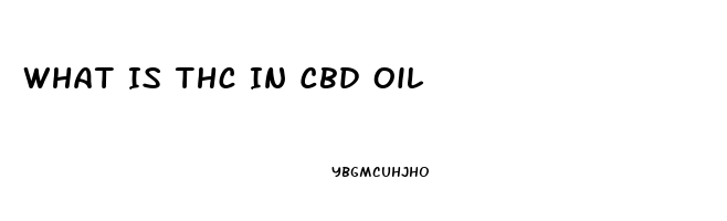 What Is Thc In Cbd Oil