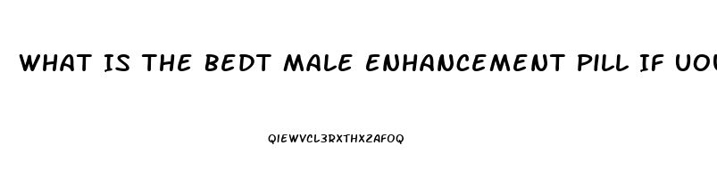 What Is The Bedt Male Enhancement Pill If Uou Are On Beta Blockers