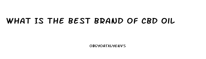 What Is The Best Brand Of Cbd Oil