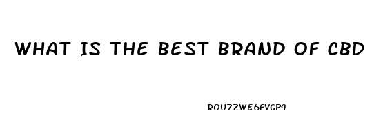 What Is The Best Brand Of Cbd Oil