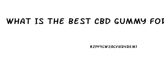 What Is The Best Cbd Gummy For Joint Pain