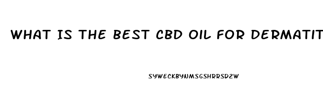 What Is The Best Cbd Oil For Dermatitis