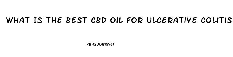 What Is The Best Cbd Oil For Ulcerative Colitis