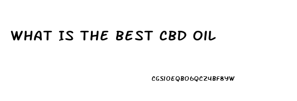 What Is The Best Cbd Oil