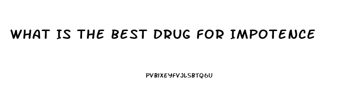 What Is The Best Drug For Impotence