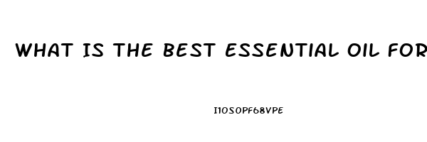 What Is The Best Essential Oil For Erectile Dysfunction