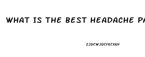 What Is The Best Headache Pain Reliever