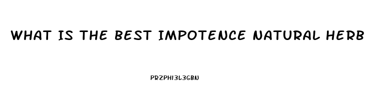 What Is The Best Impotence Natural Herb