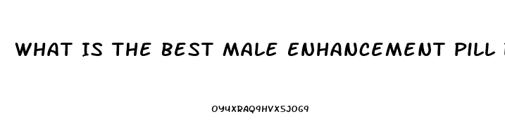 What Is The Best Male Enhancement Pill Dr Phil And Steve Harvey