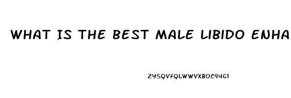 What Is The Best Male Libido Enhancer