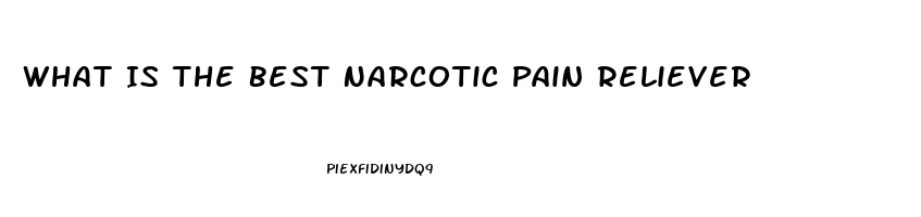 What Is The Best Narcotic Pain Reliever