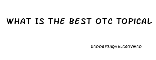 What Is The Best Otc Topical Pain Reliever