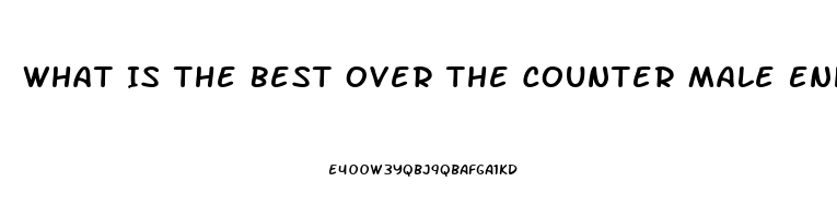 What Is The Best Over The Counter Male Enhancement Pill