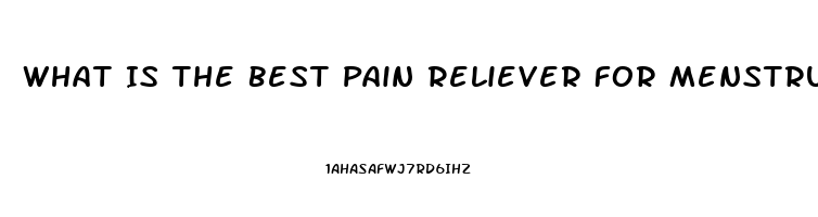 What Is The Best Pain Reliever For Menstrual Cramps