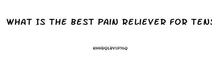 What Is The Best Pain Reliever For Tension Headaches