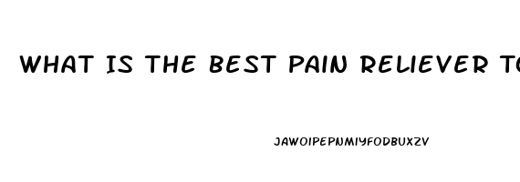 What Is The Best Pain Reliever To Take