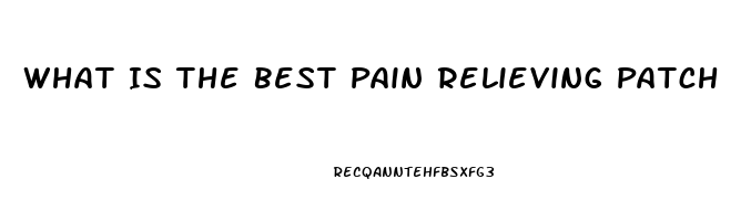 What Is The Best Pain Relieving Patch