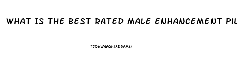 What Is The Best Rated Male Enhancement Pill