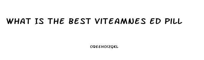 What Is The Best Viteamnes Ed Pill