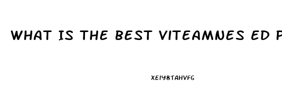 What Is The Best Viteamnes Ed Pill