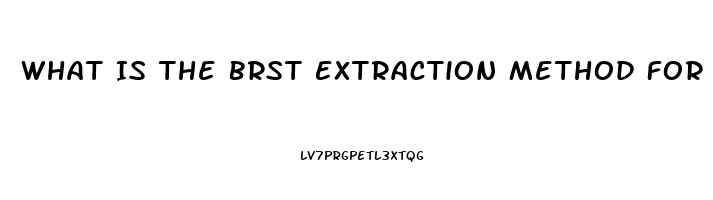 What Is The Brst Extraction Method For Cbd Oil