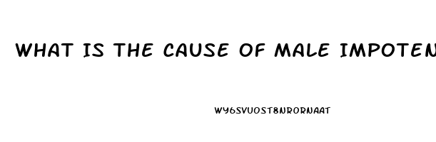 What Is The Cause Of Male Impotence