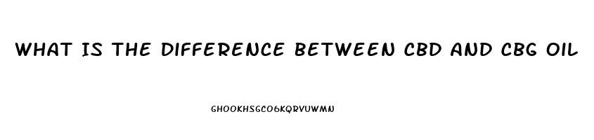 What Is The Difference Between Cbd And Cbg Oil