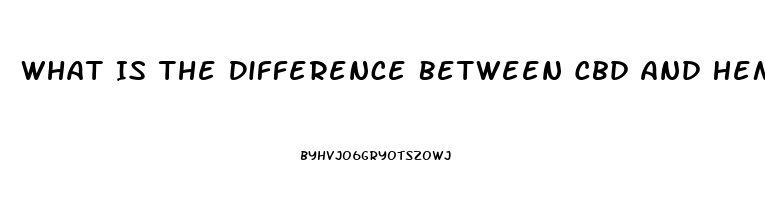 What Is The Difference Between Cbd And Hemp Oil