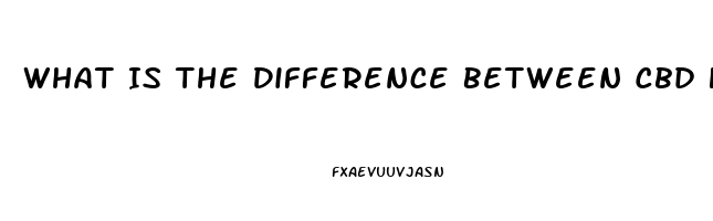 What Is The Difference Between Cbd Hemp Oil And Pure Cdb Oil