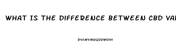 What Is The Difference Between Cbd Vape Oil And Tinctures