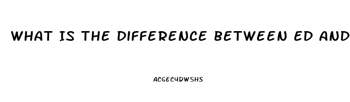 What Is The Difference Between Ed And Impotence