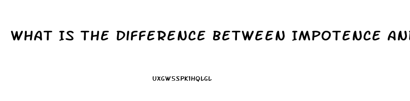 What Is The Difference Between Impotence And Erectile Dysfunction