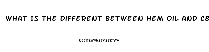 What Is The Different Between Hem Oil And Cbd