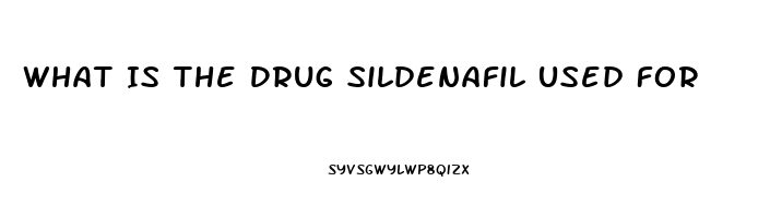 What Is The Drug Sildenafil Used For