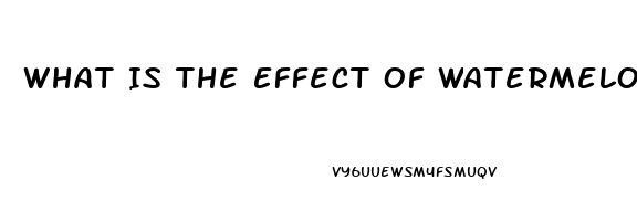 What Is The Effect Of Watermelon Mix With Sildenafil