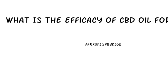 What Is The Efficacy Of Cbd Oil For A Dog