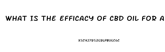 What Is The Efficacy Of Cbd Oil For A Dog