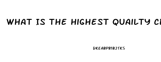 What Is The Highest Quailty Cbd Oil