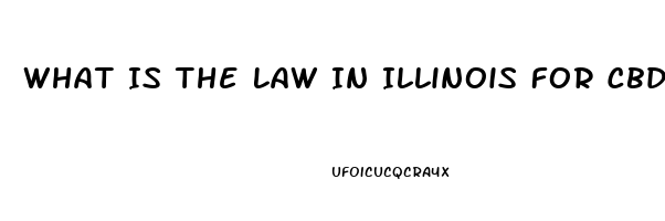 What Is The Law In Illinois For Cbd Oil