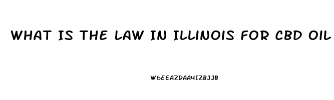 What Is The Law In Illinois For Cbd Oil