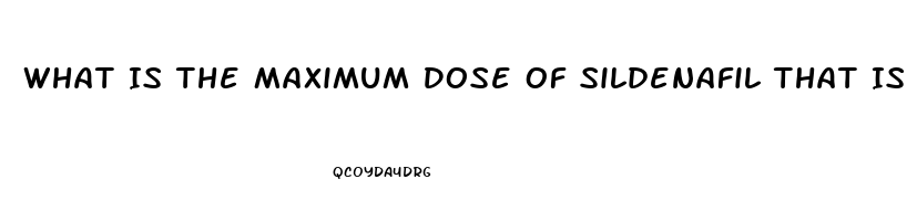 What Is The Maximum Dose Of Sildenafil That Is Safe