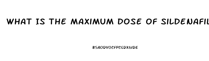 What Is The Maximum Dose Of Sildenafil That Is Safe