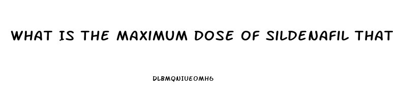 What Is The Maximum Dose Of Sildenafil That Should Be Taken