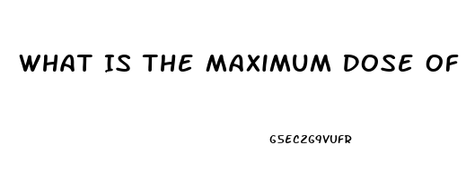 What Is The Maximum Dose Of Viagra That Is Safe