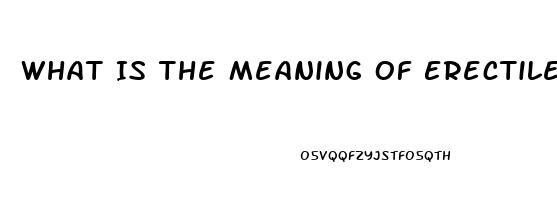 What Is The Meaning Of Erectile Dysfunction In Hindi