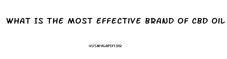 What Is The Most Effective Brand Of Cbd Oil